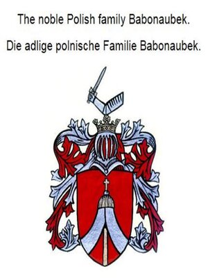 cover image of The noble Polish family Babonaubek. Die adlige polnische Familie Babonaubek.